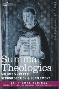bokomslag Summa Theologica, Volume 5 (Part III, Second Section & Supplement)