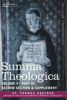 Summa Theologica, Volume 5 (Part III, Second Section & Supplement) 1
