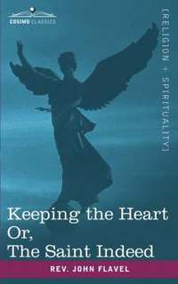 bokomslag Keeping the Heart; Or the Saint Indeed