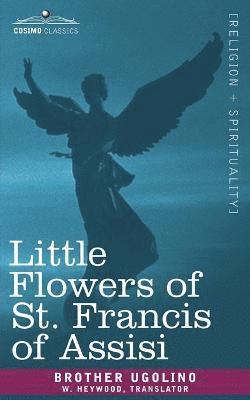 Francis of Assi Saint Francis of Assisi, Saint Francis of Assisi - Little Flowers of St. Francis of Assisi, Häftad