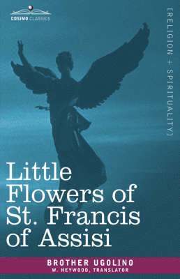 Francis of Assi Saint Francis of Assisi, Saint Francis of Assisi - Little Flowers of St. Francis of Assisi, Inbunden