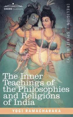 The Inner Teachings of the Philosophies and Religions of India 1