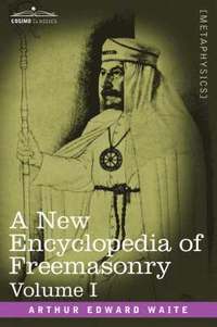 bokomslag A New Encyclopedia of Freemasonry, Volume I