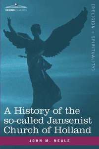 bokomslag A History of the So-Called Jansenist Church of Holland