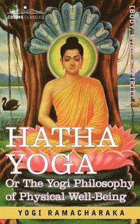 bokomslag Hatha Yoga Or, the Yogi Philosophy of Physical Well-Being