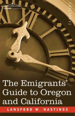 Lansford W Hastings, Lansford W. Hastings - Emigrants' Guide to Oregon and California, Häftad