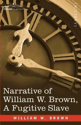 Narrative of William W. Brown, a Fugitive Slave 1