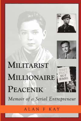 Alan F Kay - Militarist Millionaire Peacenik, Häftad. Tillgänglighet: Lägg i varukorg