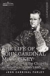 bokomslag The Life of John Cardinal McCloskey