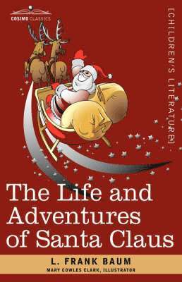 L Frank Baum - Life and Adventures of Santa Claus, Inbunden