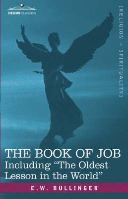 E W Bullinger, E. W. Bullinger - Book of Job, Including the Oldest Lesson in the World, Inbunden