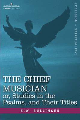 bokomslag Chief Musician Or, Studies in the Psalms, and Their Titles