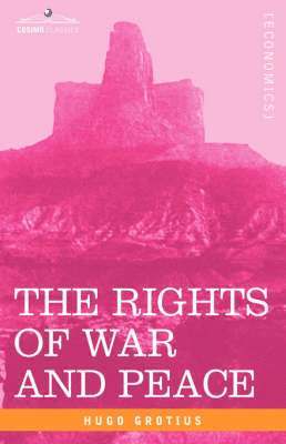 bokomslag The Rights of War and Peace, Including the Law of Nature and of Nations