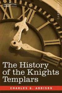 bokomslag The History of the Knights Templars