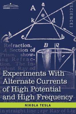 bokomslag Experiments with Alternate Currents of High Potential and High Frequency