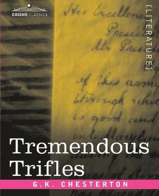 G K Chesterton, G. K. Chesterton - Tremendous Trifles, Häftad