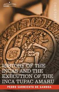 bokomslag History of the Incas and the Execution of the Inca Tupac Amaru