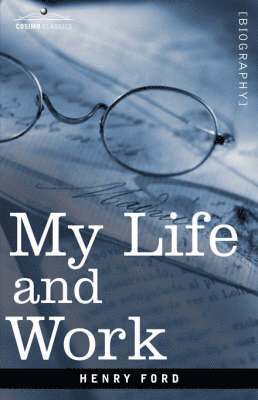 Henry Ford - My Life and Work, Inbunden