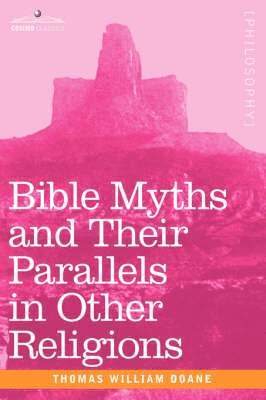 bokomslag Bible Myths and Their Parallels in Other Religions