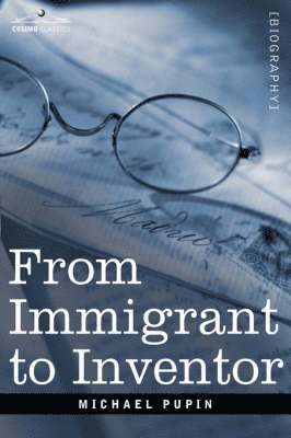 Michael Pupin - From Immigrant to Inventor, Inbunden