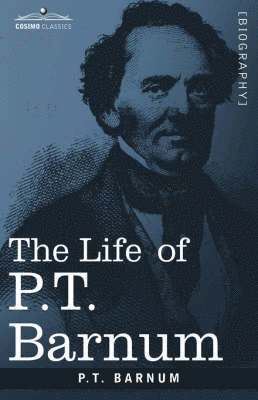 P T Barnum - Life of P.T. Barnum, Inbunden