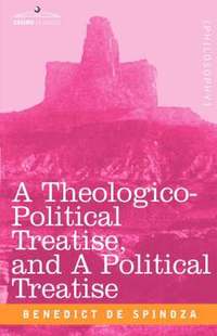 bokomslag A Theologico-Political Treatise, and a Political Treatise