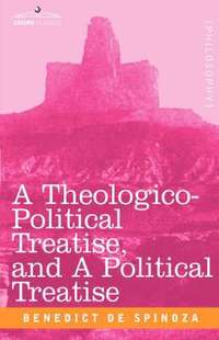 bokomslag Theologico-Political Treatise, and a Political Treatise