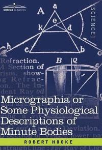 bokomslag Micrographia or Some Physiological Descriptions of Minute Bodies