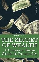 bokomslag The Secret of Wealth: A Common Sense Guide to Prosperity