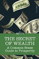 bokomslag The Secret of Wealth: A Common Sense Guide to Prosperity