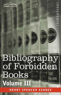 Henry Spencer Ashbee - Bibliography of Forbidden Books - Volume III, Inbunden