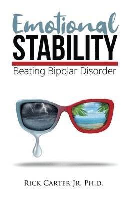 Jr. Carter, Rick - Emotional Stability: Beating Bipolar Disorder, Häftad