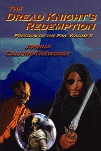 bokomslag The Dread Knight's Redemption: Freedom Or The Fire