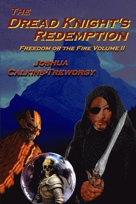 The Dread Knight's Redemption: Freedom Or The Fire 1