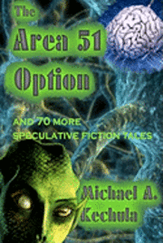 bokomslag The Area 51 Option: And 70 More Speculative Fiction Tales