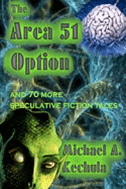 The Area 51 Option: And 70 More Speculative Fiction Tales 1