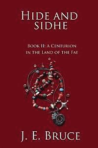 bokomslag Hide and Sidhe: A Centurion in the Land of the Fae