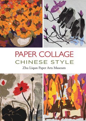 Zhu Liqun Paper Arts Museum - Paper Collage Chinese Style, Inbunden