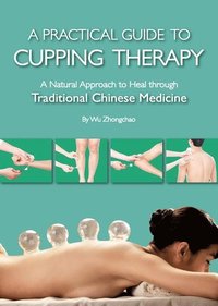 bokomslag A Practical Guide to Cupping Therapy