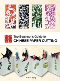bokomslag The Beginner's Guide to Chinese Paper Cutting
