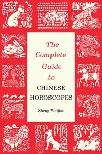 bokomslag The Complete Guide to Chinese Horoscopes