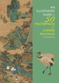 bokomslag An Illustrated Guide to 50 Masterpieces of Chinese Paintings