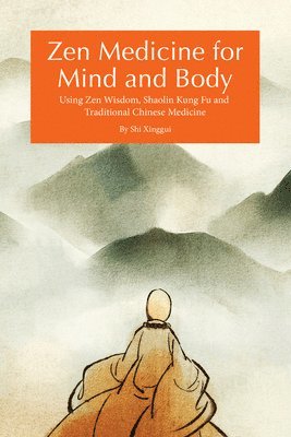 Shi Zxinggui, Shi Xinggui - Zen Medicine for Mind and Body, Häftad