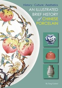 bokomslag An Illustrated Brief History of Chinese Porcelain