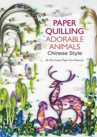 bokomslag Paper Quilling Adorable Animals Chinese Style