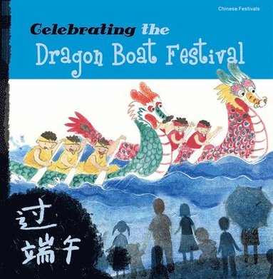 bokomslag Celebrating the Dragon Boat Festival