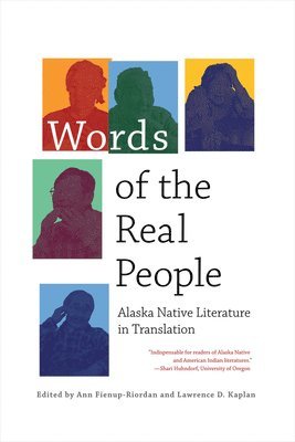 Ann Fienup-Riordan, Lawrence D. Kaplan - Words of the Real People, Häftad