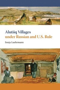 bokomslag Alutiiq Villages under Russian and U.S. Rule
