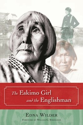 Edna Wilder - Eskimo Girl and the Englishman, Häftad