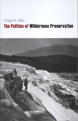 bokomslag The Politics of Wilderness Preservation